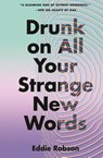 Drunk on All Your Strange New Words - Eddie Robson - 9781250807359