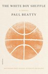 The White Boy Shuffle - Paul Beatty - 9781250808233