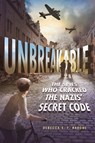 Unbreakable: The Spies Who Cracked the Nazis' Secret Code - Rebecca E. F. Barone - 9781250814210