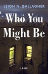 Who You Might Be - Leigh N. Gallagher - 9781250817853