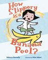 How Slippery Is a Banana Peel? - Rebecca Donnelly - 9781250820204