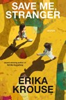Save Me, Stranger: Stories - Erika Krouse - 9781250826459