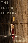 The Future Library - Peng Shepherd - 9781250828675