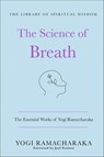 The Science of Breath - Yogi Ramacharaka - 9781250828729