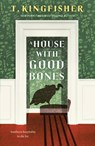 A House With Good Bones - T. Kingfisher - 9781250829795