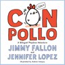 Con Pollo - Jimmy Fallon ; Jennifer Lopez - 9781250830418
