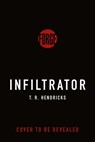 The Infiltrator - T. R. Hendricks - 9781250832276