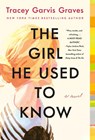 The Girl He Used to Know - Tracey Garvis Graves - 9781250832412