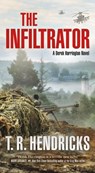 The Infiltrator - T. R. Hendricks - 9781250832979