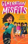 Generation Misfits - Akemi Dawn Bowman - 9781250833266
