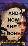 And Now She's Gone - Rachel Howzell Hall - 9781250833518