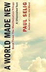 A World Made New: A Channeled Text - Paul Selig - 9781250833822
