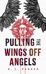 Pulling the Wings Off Angels - K. J. Parker - 9781250835765