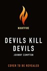 Devils Kill Devils - Johnny Compton - 9781250841698