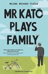 Mr Kato Plays Family - Milena Michiko Flasar - 9781250842503