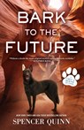 Bark to the Future - Spencer Quinn - 9781250843296