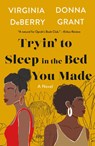 Tryin' to Sleep in the Bed You Made - Virginia Deberry ; Donna Grant - 9781250846655