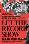 Let the Record Show - Sarah Schulman - 9781250849120