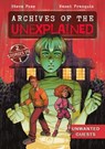 Archives of the Unexplained: Unwanted Guests - Steve Foxe - 9781250850256