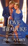 Love, the Duke: Say I Do - Amelia Grey - 9781250850454