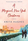 A Magical New York Christmas - Anita Hughes - 9781250850812