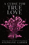 A Curse for True Love - Stephanie Garber - 9781250851215