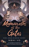 Mammoths at the Gates - Nghi Vo - 9781250851437