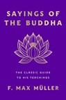 Sayings of the Buddha - F. Max Müller - 9781250852236
