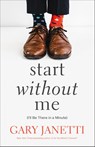 Start Without Me - Gary Janetti - 9781250853455