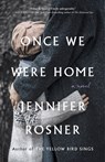 Once We Were Home - Jennifer Rosner - 9781250855541