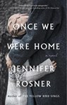 Once We Were Home - Jennifer Rosner - 9781250855565