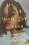 My Last Innocent Year - Daisy Alpert Florin - 9781250857033