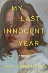 My Last Innocent Year - Daisy Alpert Florin - 9781250857040