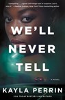 We'll Never Tell - Kayla Perrin - 9781250857514