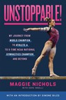 Unstoppable! - Maggie Nichols with Hope Innelli - 9781250860224