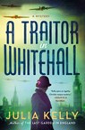 A Traitor in Whitehall - Julia Kelly - 9781250865489