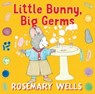 Little Bunny, Big Germs - Rosemary Wells - 9781250867711