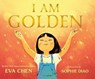 I Am Golden - Eva Chen - 9781250869616