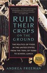Ruin Their Crops on the Ground - Andrea Freeman - 9781250871039