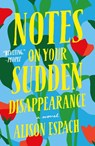 Notes on Your Sudden Disappearance - Alison Espach - 9781250871442
