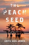 The Peach Seed - Anita Gail Jones - 9781250872043