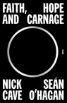 Faith, Hope and Carnage - Nick Cave ; Sean O'hagan - 9781250872463
