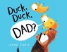 Duck, Duck, Dad? - Lorna Scobie - 9781250878786