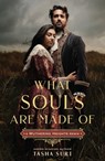 What Souls Are Made Of: A Wuthering Heights Remix - Tasha Suri - 9781250878915