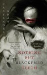Nothing but Blackened Teeth - Cassandra Khaw - 9781250879516