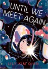 Until We Meet Again - Lily Kim Qian - 9781250884237
