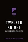 Twelfth Knight - Alexene Farol Follmuth - 9781250884909