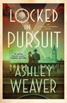 Locked in Pursuit - Ashley Weaver - 9781250885920