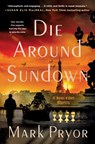 Die Around Sundown - Mark Pryor - 9781250887740