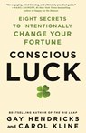 Conscious Luck - Gay Hendricks ; Carol Kline - 9781250888839